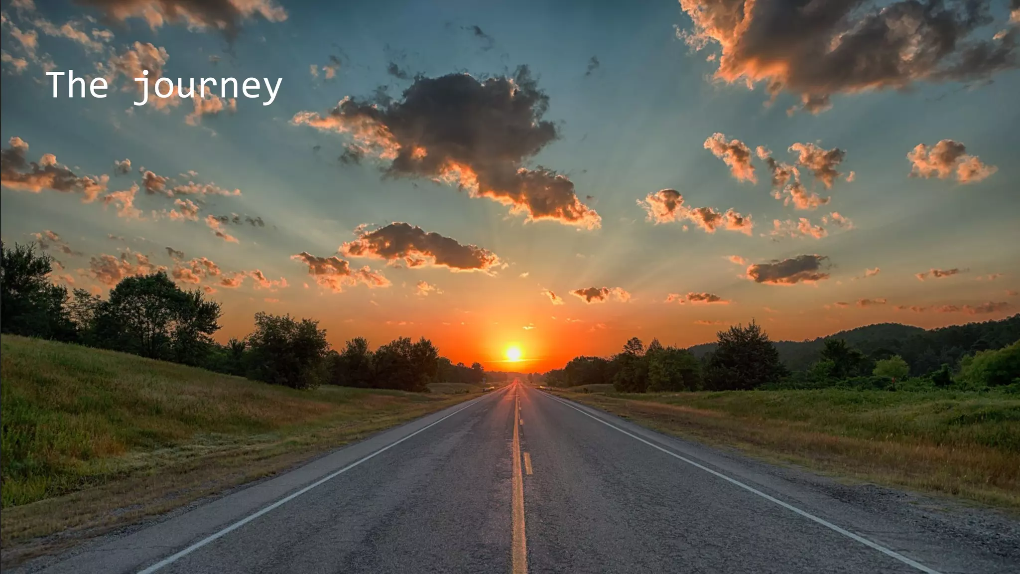 The journey
 