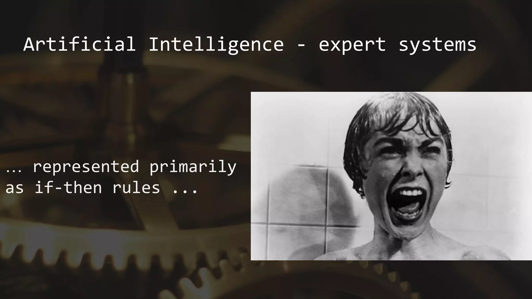 … represented primarily
as if-then rules ...
Artificial Intelligence - expert systems
 