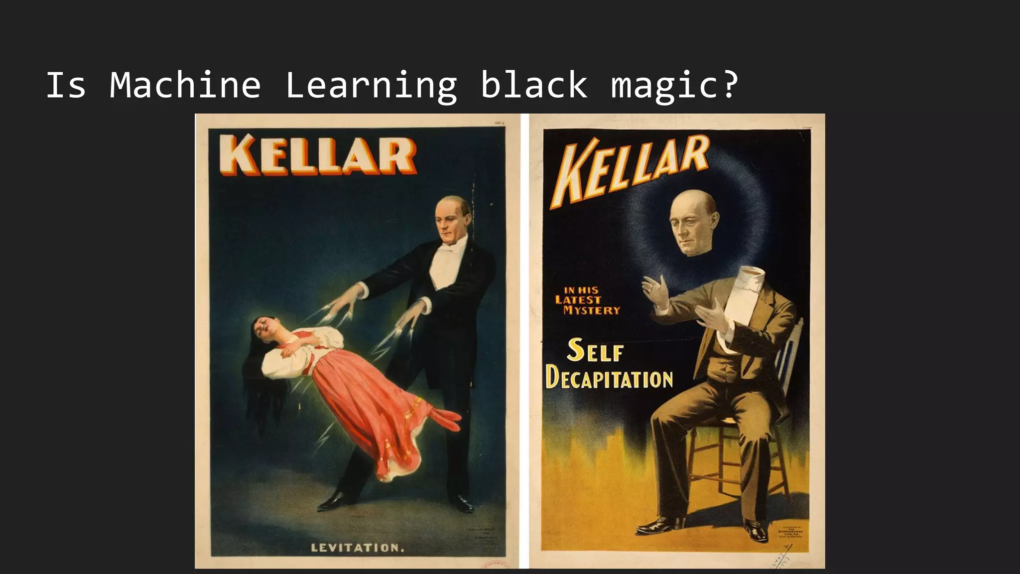 Is Machine Learning black magic?
 