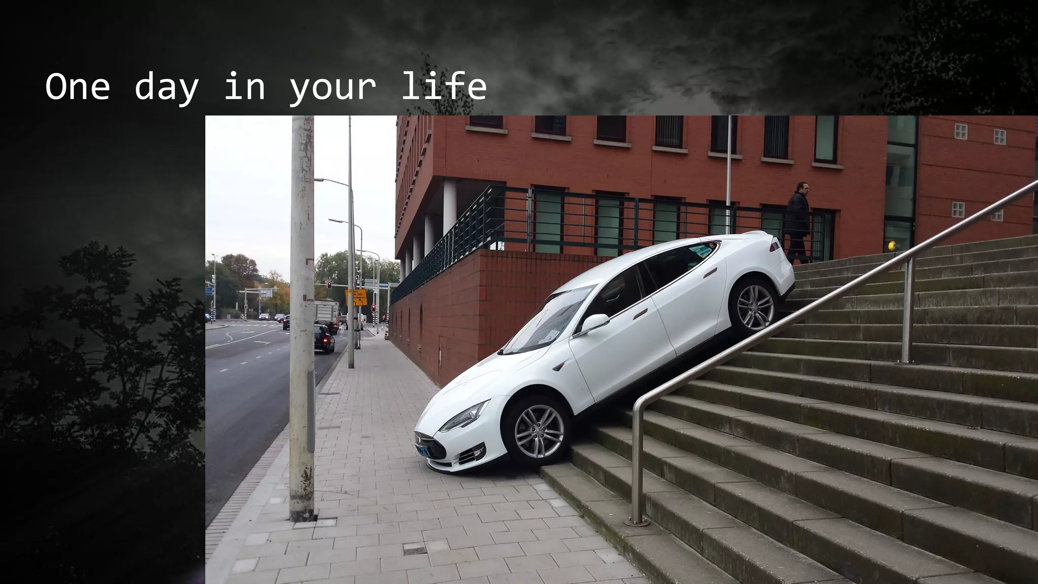 One day in your life
 