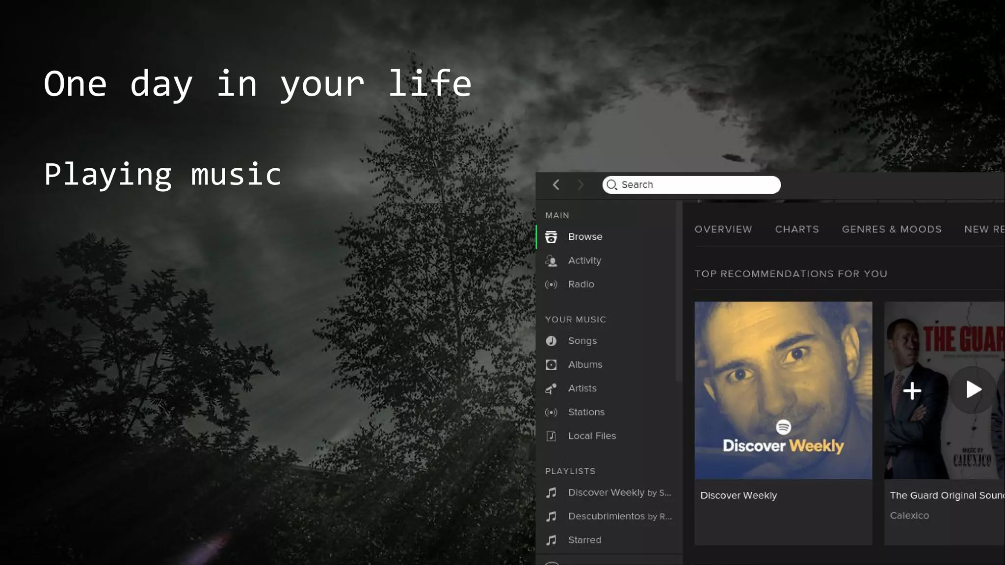 One day in your life
Playing music
 