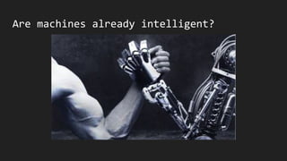 Are machines already intelligent?
 