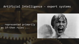 … represented primarily
as if-then rules ...
Artificial Intelligence - expert systems
 