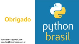 Obrigado
leandroimail@gmail.com
leandro@biexpresso.com.br
 