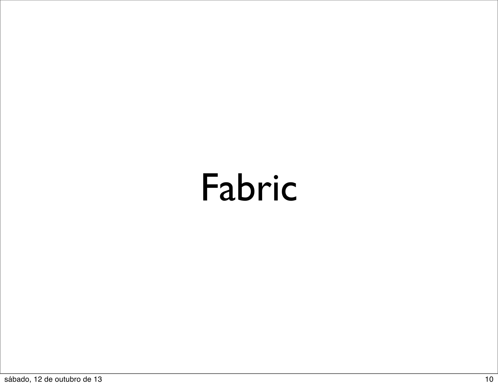 Fabric

sábado, 12 de outubro de 13

10

 