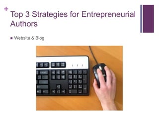 +

Top 3 Strategies for Entrepreneurial
Authors
?

Website & Blog

 