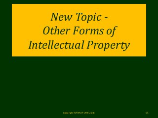 New Topic -
Other Forms of
Intellectual Property
Copyright FLYNN IP LAW 2016 55
 