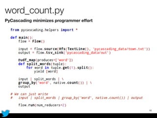 word_count.py
PyCascading minimizes programmer effort
10
 