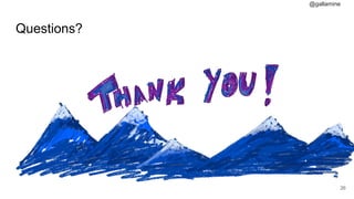 @gallamine
Questions?
#26
 