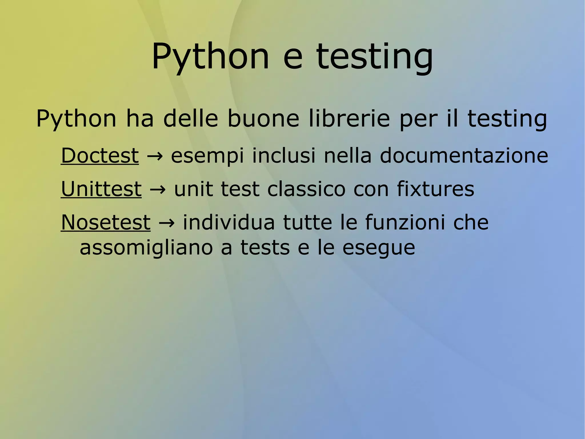 Python e bioinformatica Python é uno dei linguaggi piú utilizzati in bioinformatica www.bioinformatics.org  survey Java Perl Python 