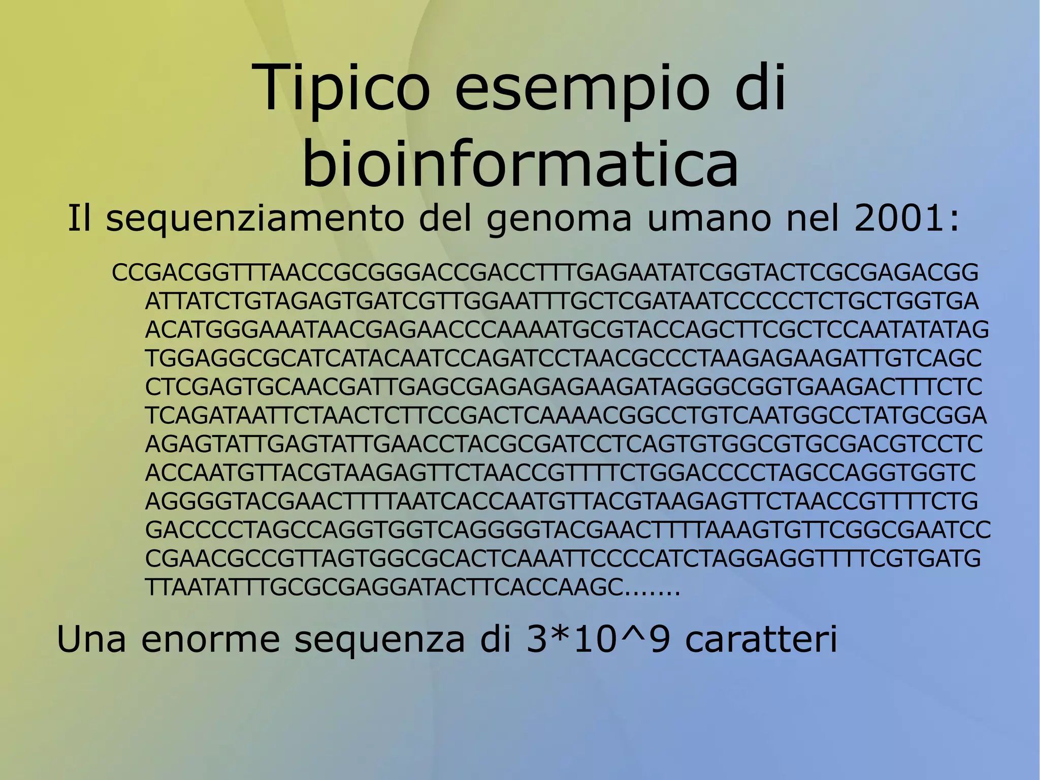 Esplosione di dati scientifici Al giorno d'oggi si producono piú dati scientifici di quanto si riesca ad analizzare 