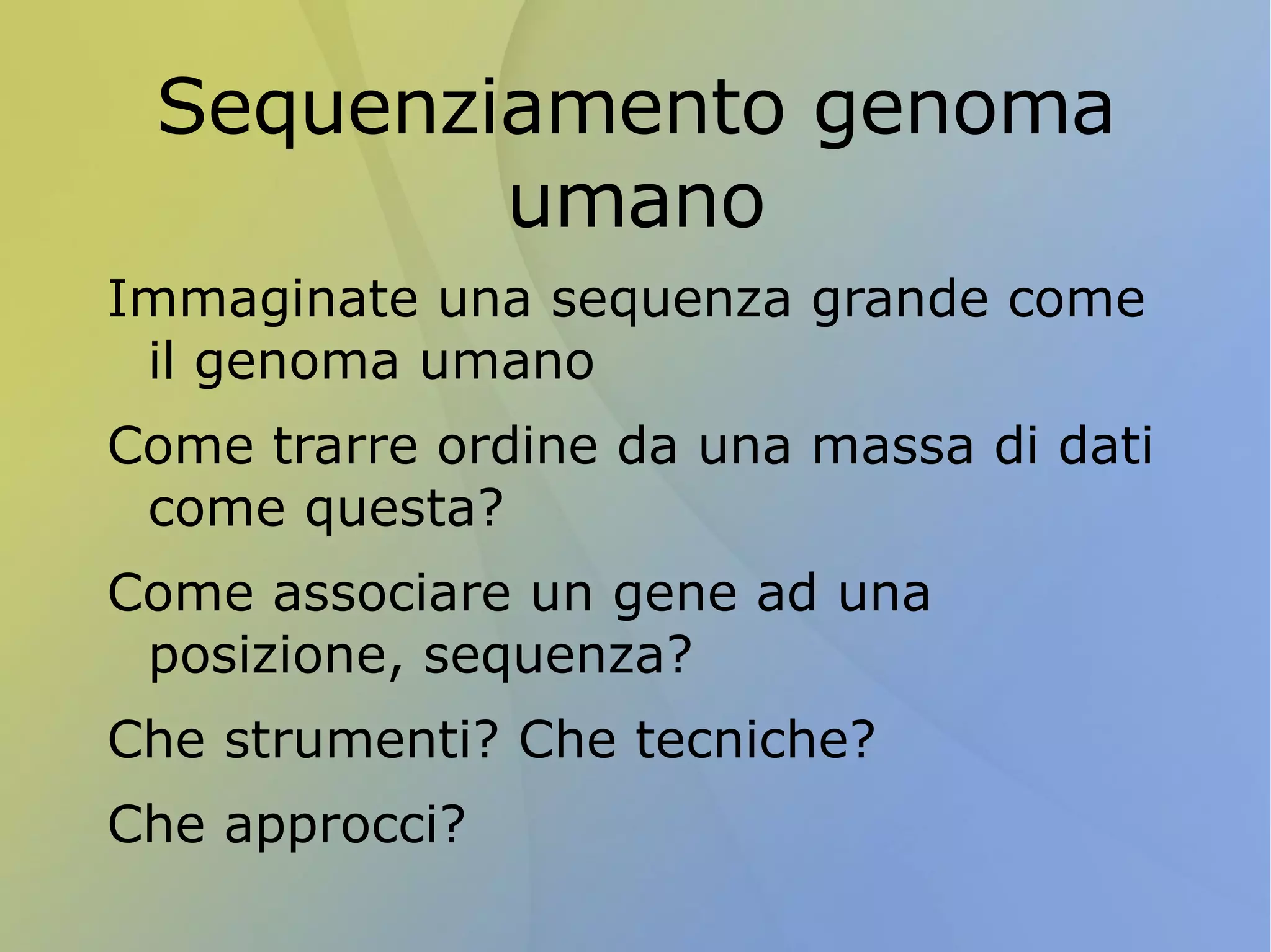 Su ogni cromosoma possiamo individuare diversi elementi, come geni, fattori di regolazione, etc.. 