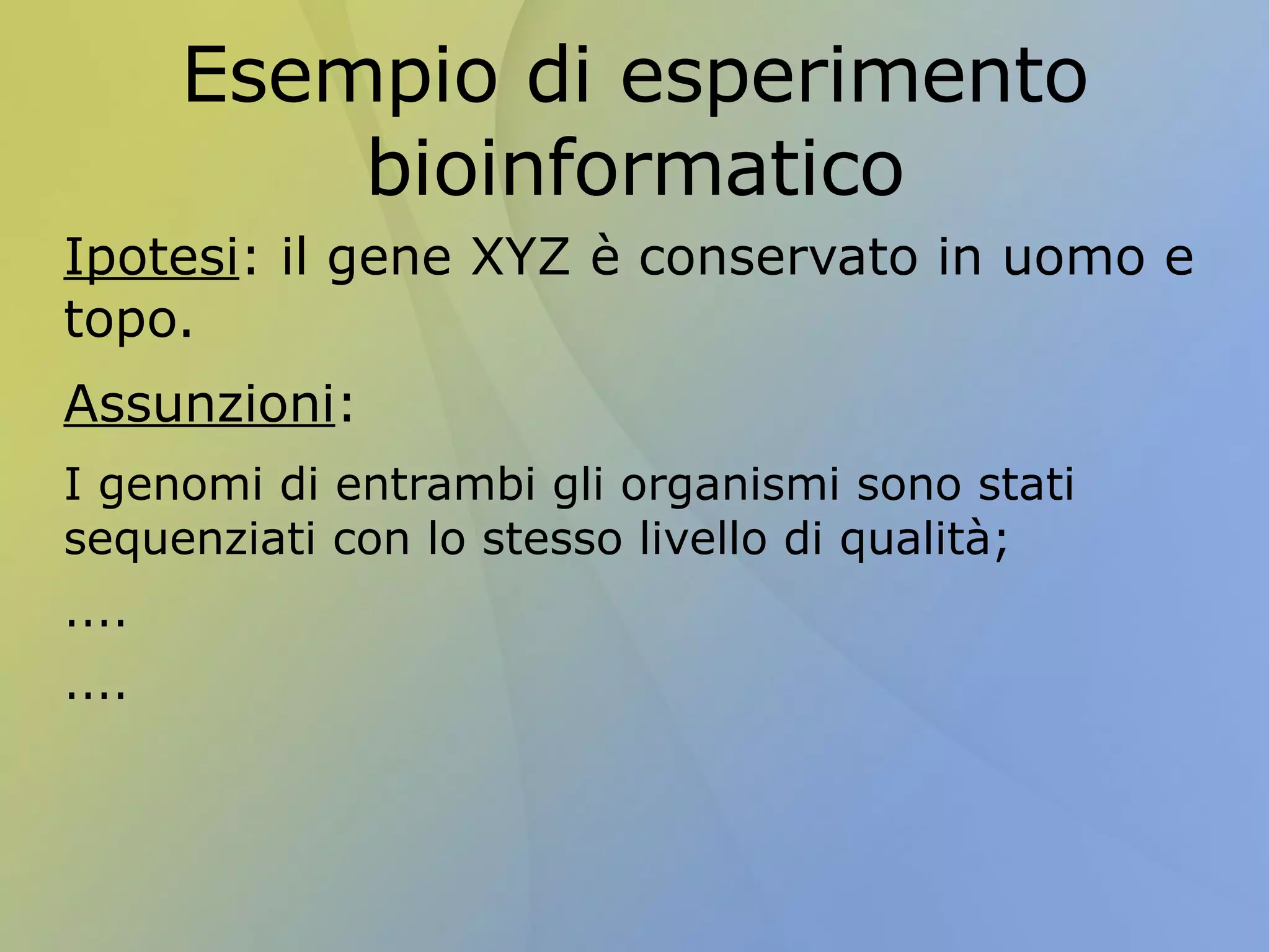 >  la programmazione a oggetti si presta molto bene a rappresentare dati di tipo biologico\ 