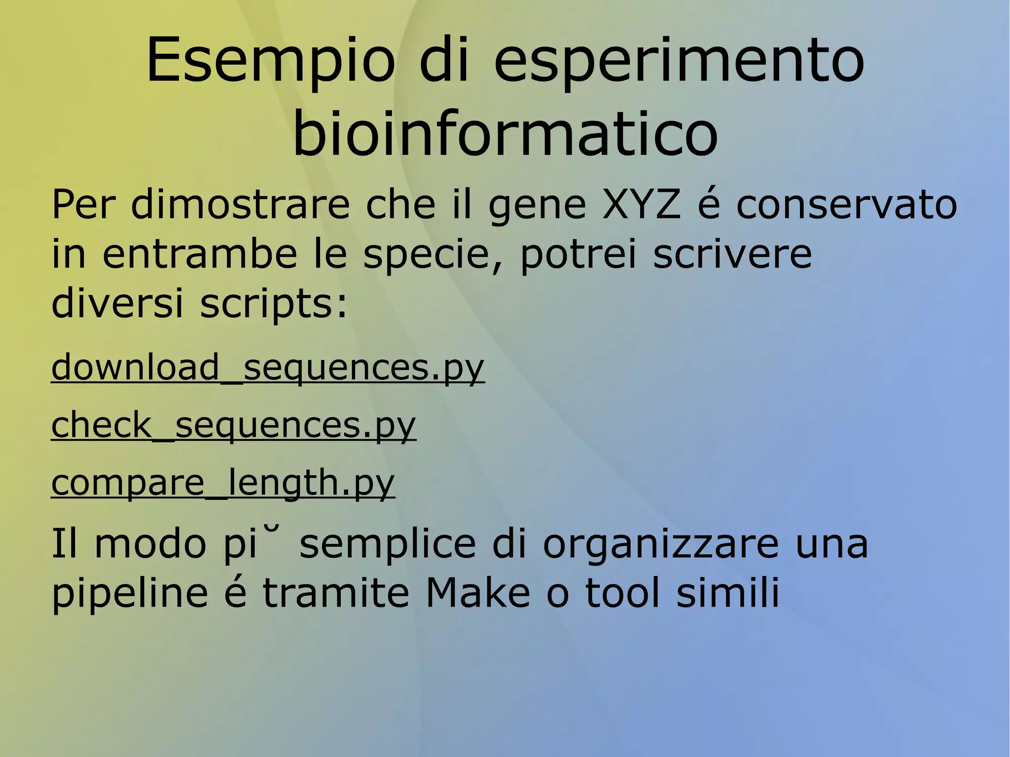 Programmazione a oggetti - esempio genes = { 'gene1' :  {  'position' : 10000, 'chromosome': 11,   'sequence' :  'GTAGCCTGATGAACGGGCTAGCATGC....' ,   'transcripts' :  { 'transcript1' : [......], 'transcript2' : [......], }, }, 'gene1' : {  'position' : ...........}, ..... } def  get_subseq(genes, geneid, start, end): ''' get a subsequence of a gene, given a dictionary of gene annotations, a gene id, and start/end position ''' pass 