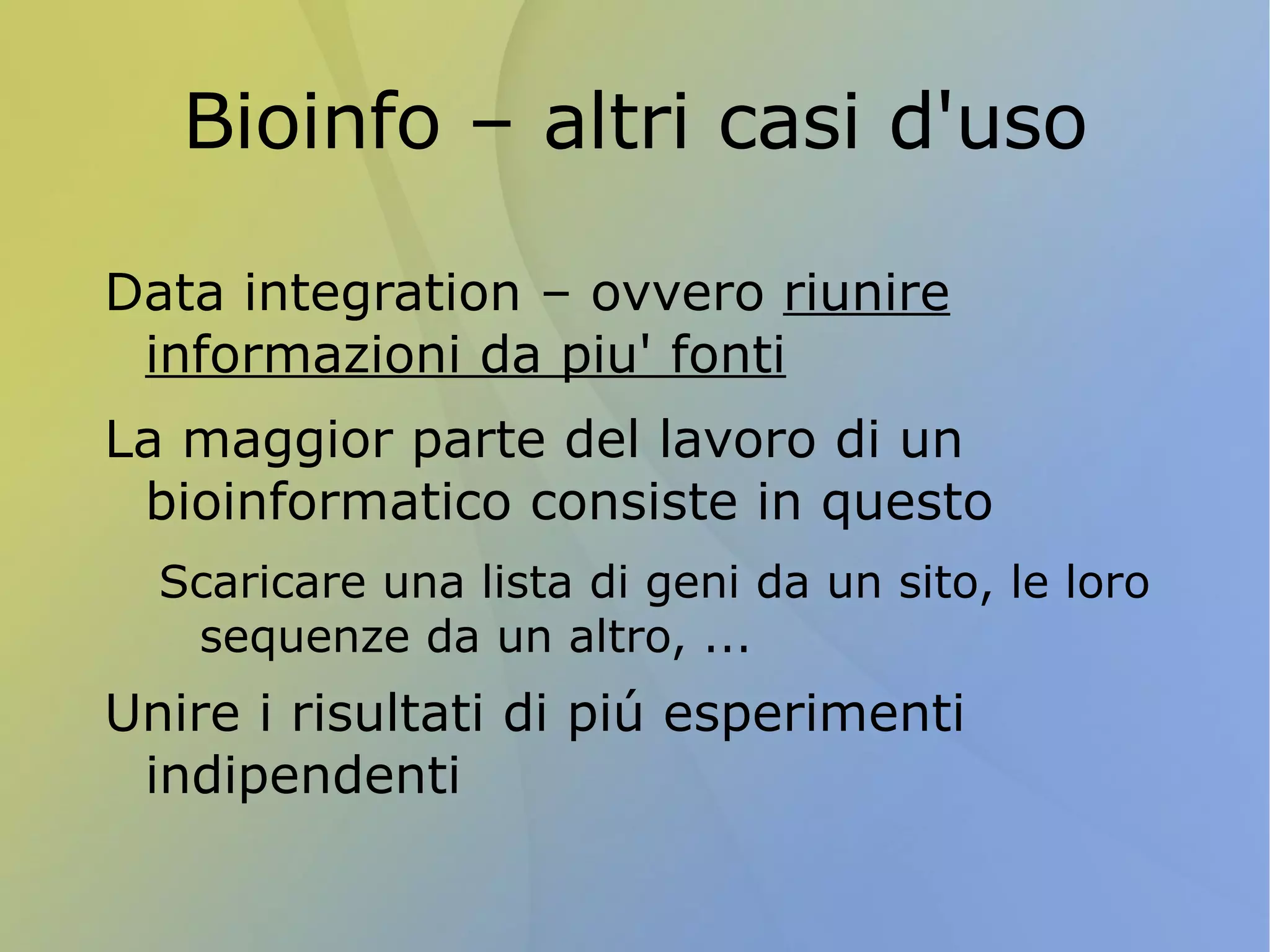 Non é molto utile finché non la integriamo con altri dati 
