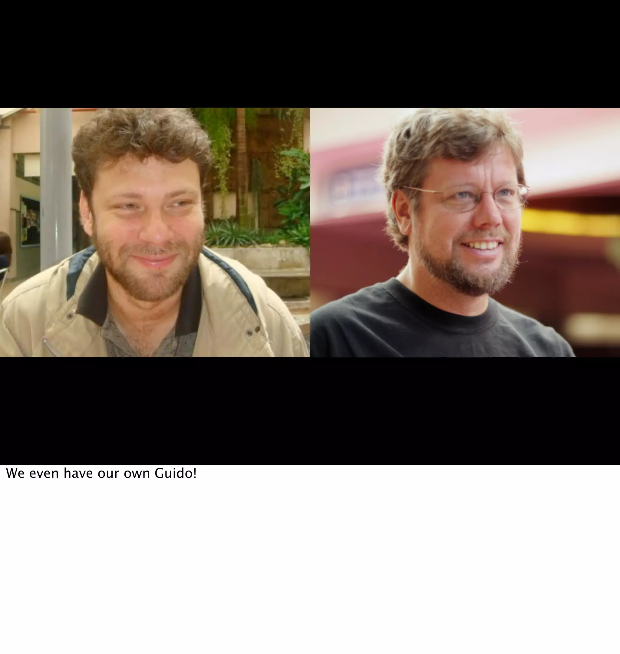 We even have our own Guido!
 