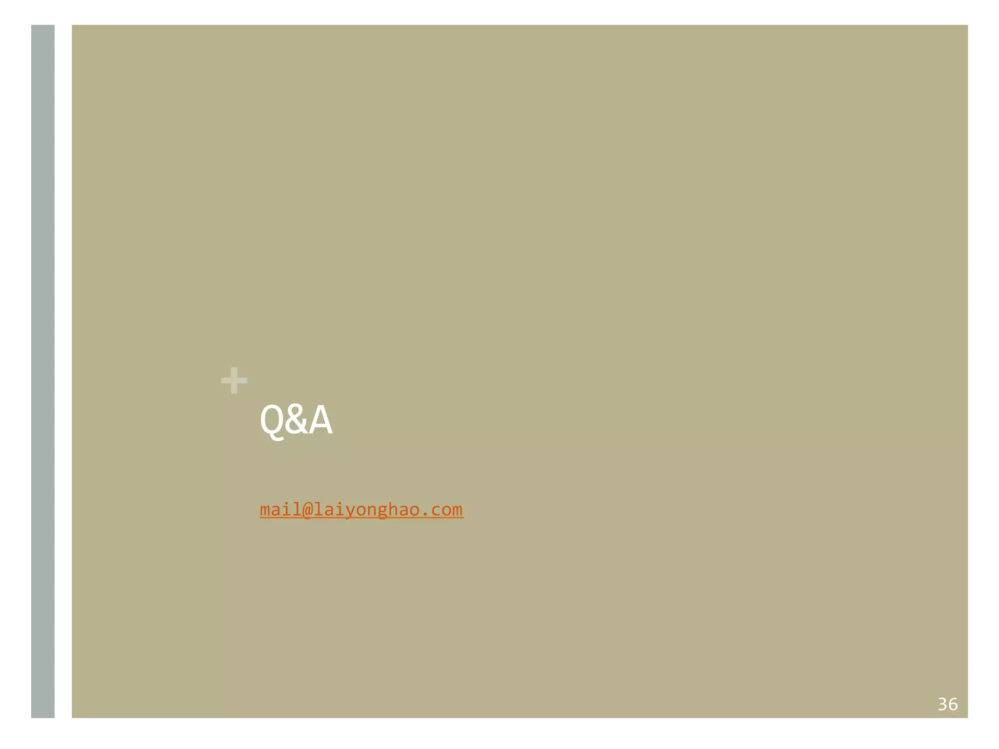 +

Q&A  
mail@laiyonghao.com	
  
  

36	
  

 