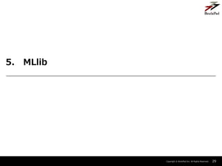 Copyright ? BrainPad Inc. All Rights Reserved.
5. MLlib
29
 
