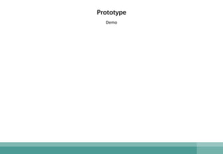 Prototype
Demo
 