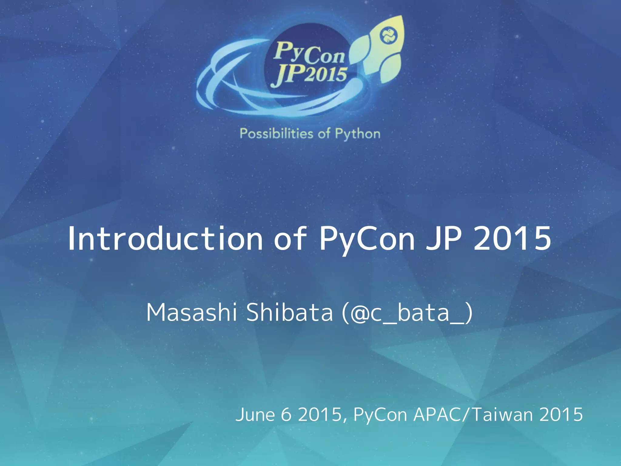 Introduction of PyCon JP 2015 at PyCon APAC/Taiwan 2015
