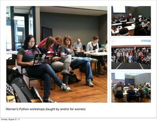 Women’s Python workshops (taught by and/or for women)


Sunday, August 21, 11
 
