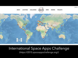 International Space Apps Challenge
(https://2015.spaceappschallenge.org/)
[ISAC]
[ISAC]
 