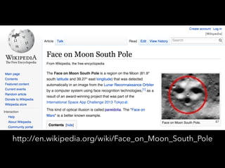 [Wikipedia]
http://en.wikipedia.org/wiki/Face_on_Moon_South_Pole
[Wikipedia]
 
