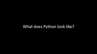 What does Python look like?
 