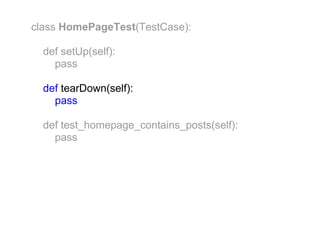 class HomePageTest(TestCase):

  def setUp(self):
    pass

  def tearDown(self):
    pass

  def test_homepage_contains_posts(self):
    pass
 