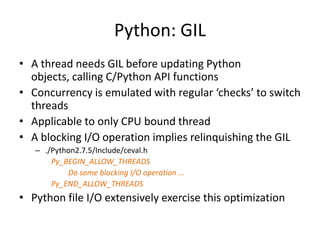 GIL free world: JythonJython is free of GIL It can fully exploit multiple cores, as per our experimentsExperiments with Jython2.5Run with two CPU threads in tandemExperiment shows performance improvement on a multi-core system