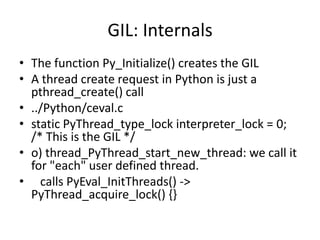 Avoiding GIL impact with multiprocessingmultiprocessing — Process-based “threading” interface“multiprocessing” module spawns a new Python interpreter instance for a process.Each process is independent, and GIL is irrelevant; Utilizes multiple cores better than threads.Shares API with “threading” module.Cool! 40 % improvement in Execution Time on dual core!! 
