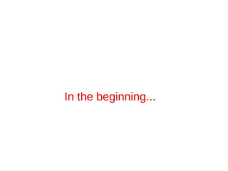In the beginning...
 