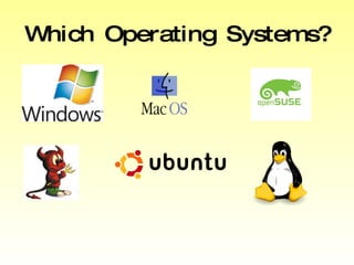 Which Operating Systems? 