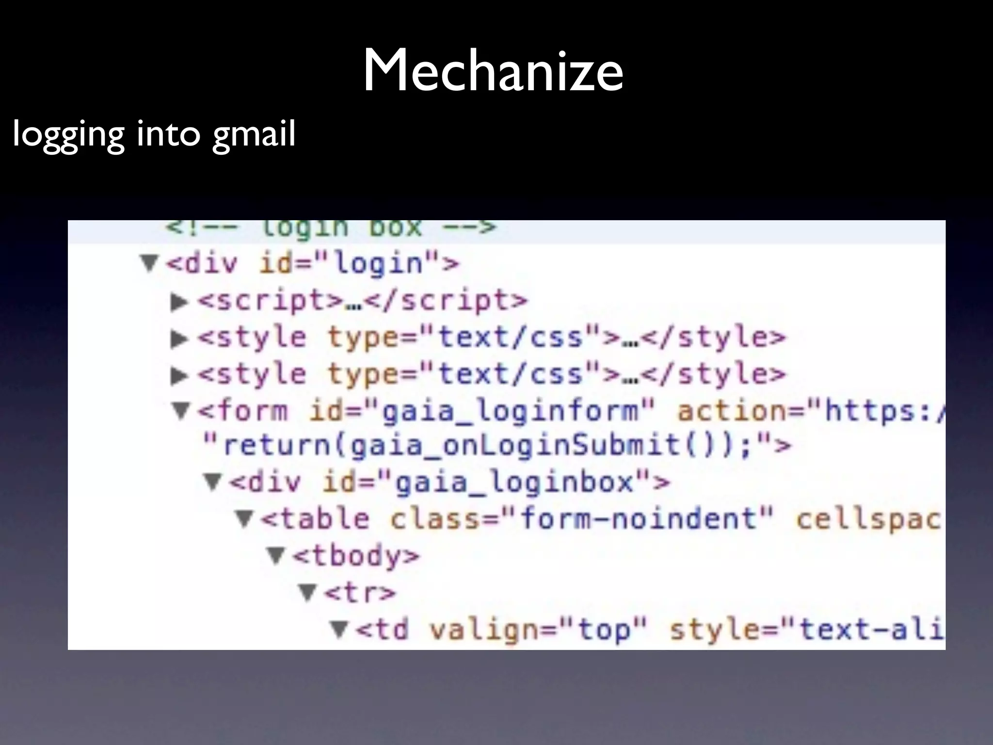 Mechanize
logging into gmail
 