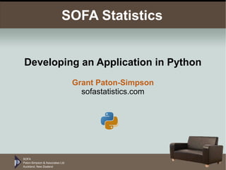 SOFA
Paton-Simpson & Associates Ltd
Auckland, New Zealand
SOFA Statistics
Developing an Application in Python
Grant Paton-Simpson
sofastatistics.com
 