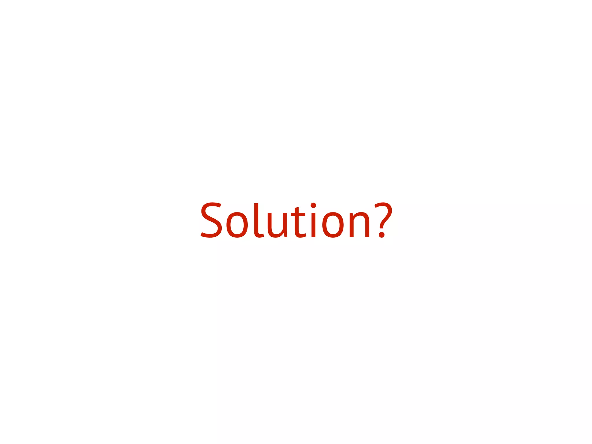 Solution?
 