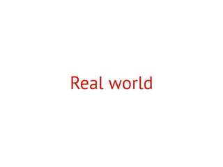 Real world
 
