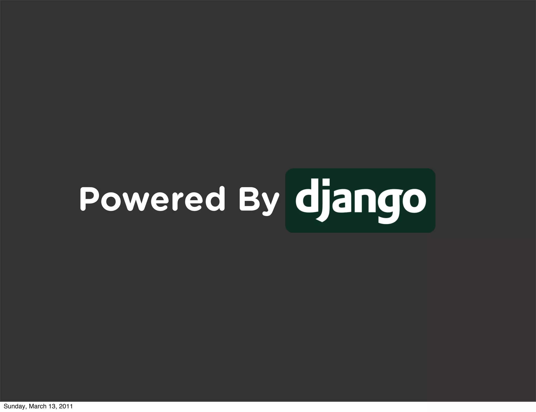 Powered By Django




Sunday, March 13, 2011
 