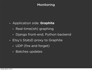 Monitoring




                •    Application side: Graphite
                     •   Real-time(ish) graphing
          ...