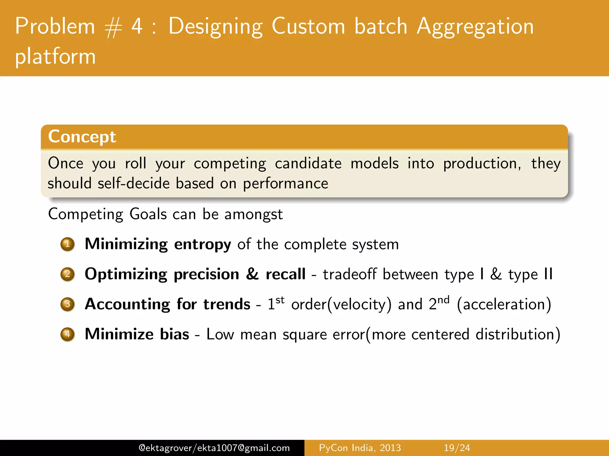 Problem # 3 : Representation & Codewalk dell5[50.023801025] procurement5[50.0230164475] develops5[50.0104620215] strategy5[50.0104129465] goals5[50.0083696175] reports5[50.0083696175] analyzes5[50.0083696175] internal5[50.0062772135] planning5[50.0062772135] BusinessdAnalysisdSr.dManager(Dell) advertising5[50.0157264585] highly5[50.0088483225] amazon5[50.0070883285] traffic5[50.0066362425] advertisement5[50.0066362425] increase5[50.0066362425] architect5[50.0065324785] ad5[50.0059930035] distributed5[50.0047944025] Sr.dSoftwaredDevelopmentdEngineerd/dArchitect-AddTech(Amazon) nextorbit5[50.0478708685] energy5[50.0157405285] discovering5[50.0130556915] understanding5[50.0110156185] scientist5[50.011000655] enable5[50.0094321815] space5[50.009281755] trends5[50.009281755] Sr.dEnergydDatadScientist(NextOrbitdInc) Top ranking words in the respective job-feeds3 Codewalk from Github https://github.com/ekta1007/Creating-Custom-job-feeds-for-Linkedin 3 Note that some of the words are relatively uninformative like ”understanding”, ”Amazon” - could use any amongst Proximity search, Phase search, Positional index, Next word index @ektagrover/ekta1007@gmail.com PyCon India, 2013 19/26 