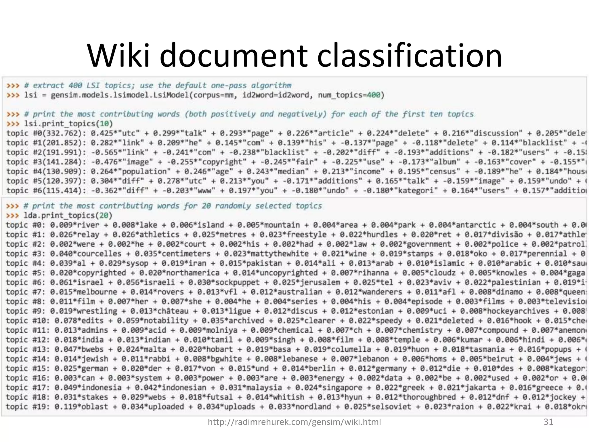 Wiki document classification http://radimrehurek.com/gensim/wiki.html 31 