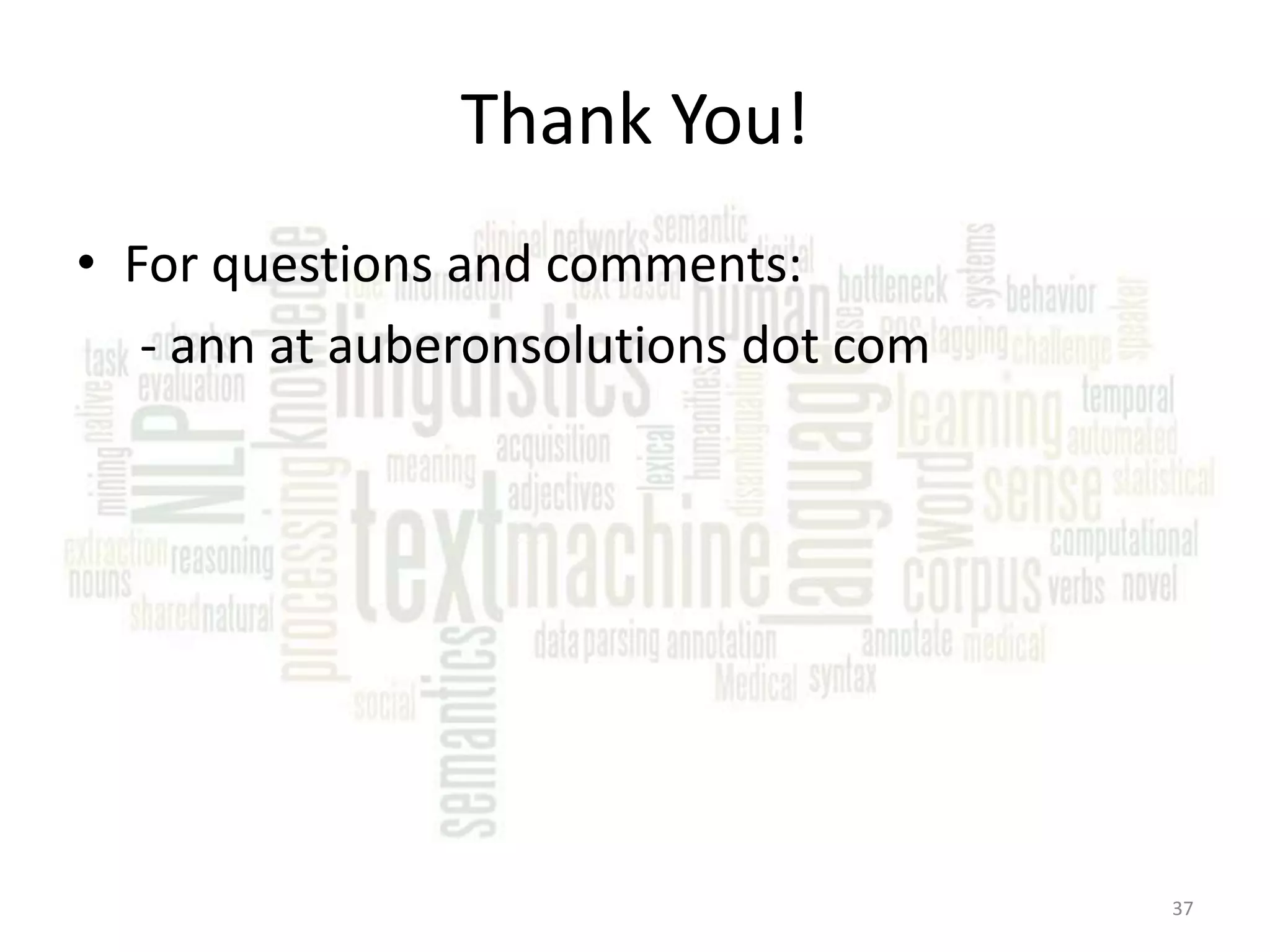 Thank You! • For questions and comments: - ann at auberonsolutions dot com 37 