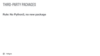 THIRD-PARTY PACKAGES
Rule: No Python3, no new package
 