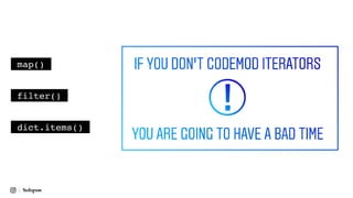 map()
filter()
dict.items()
 