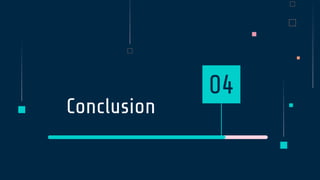 Conclusion
04
 