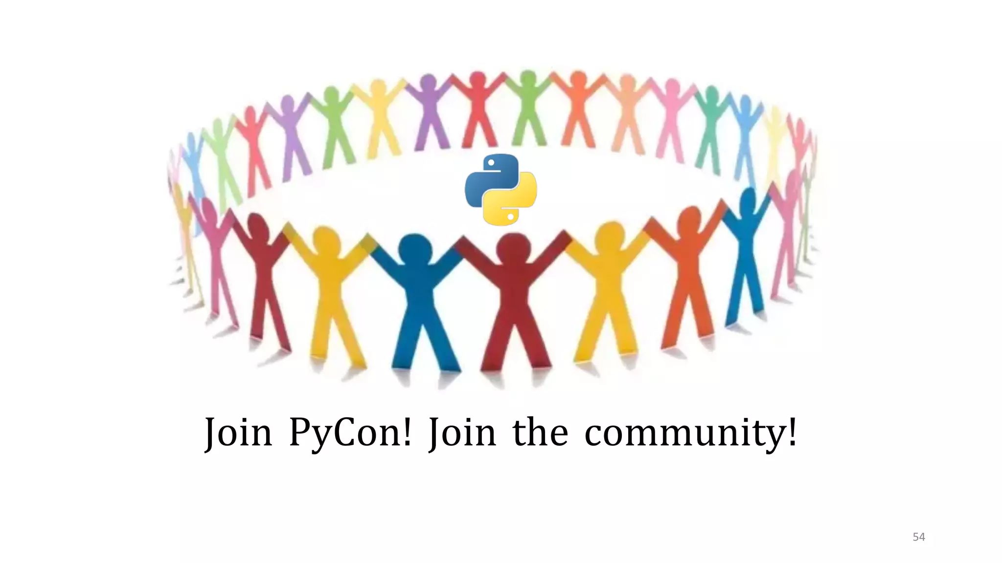 54
Join PyCon! Join the community!
 