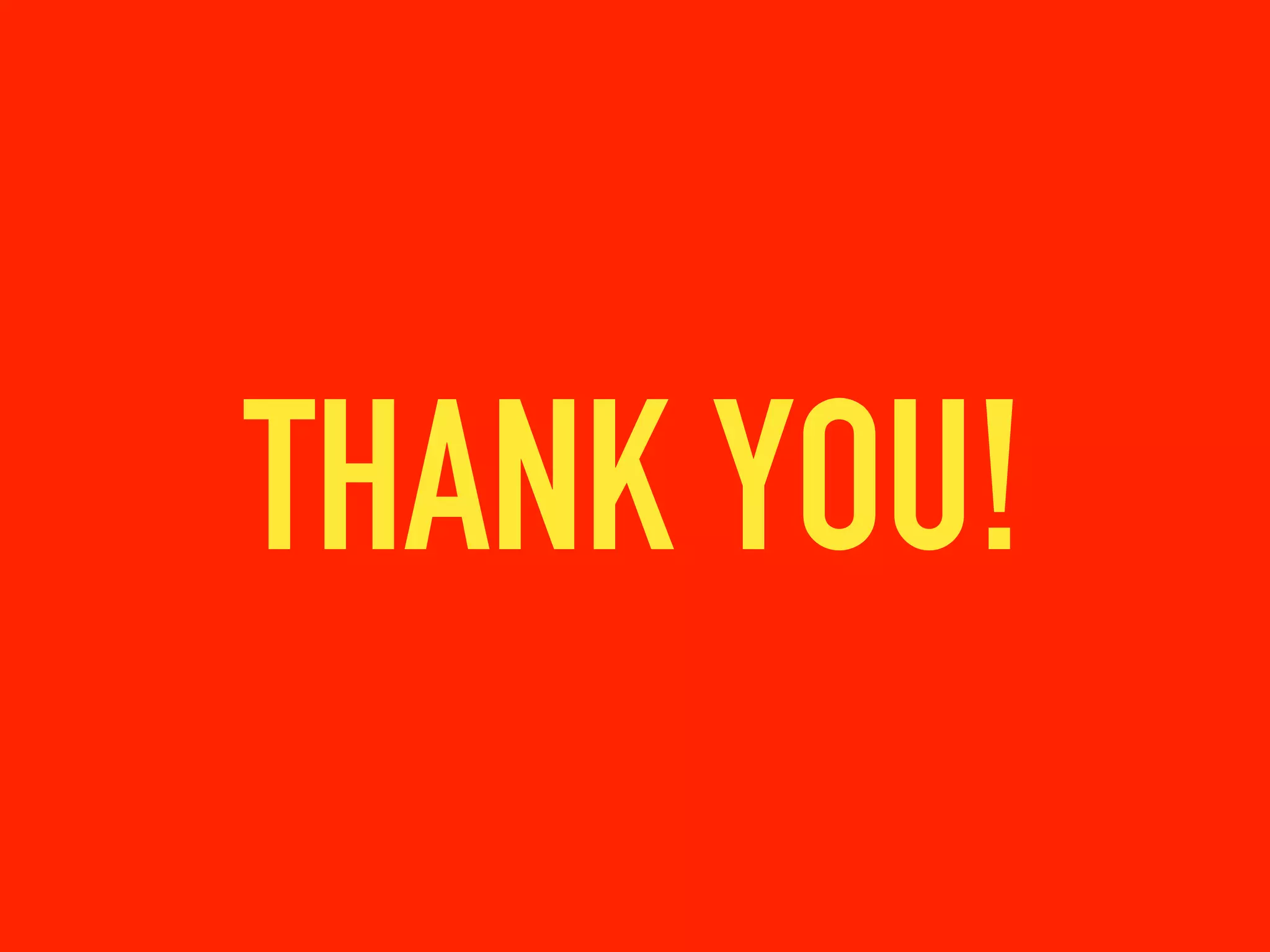 THANK YOU!
 