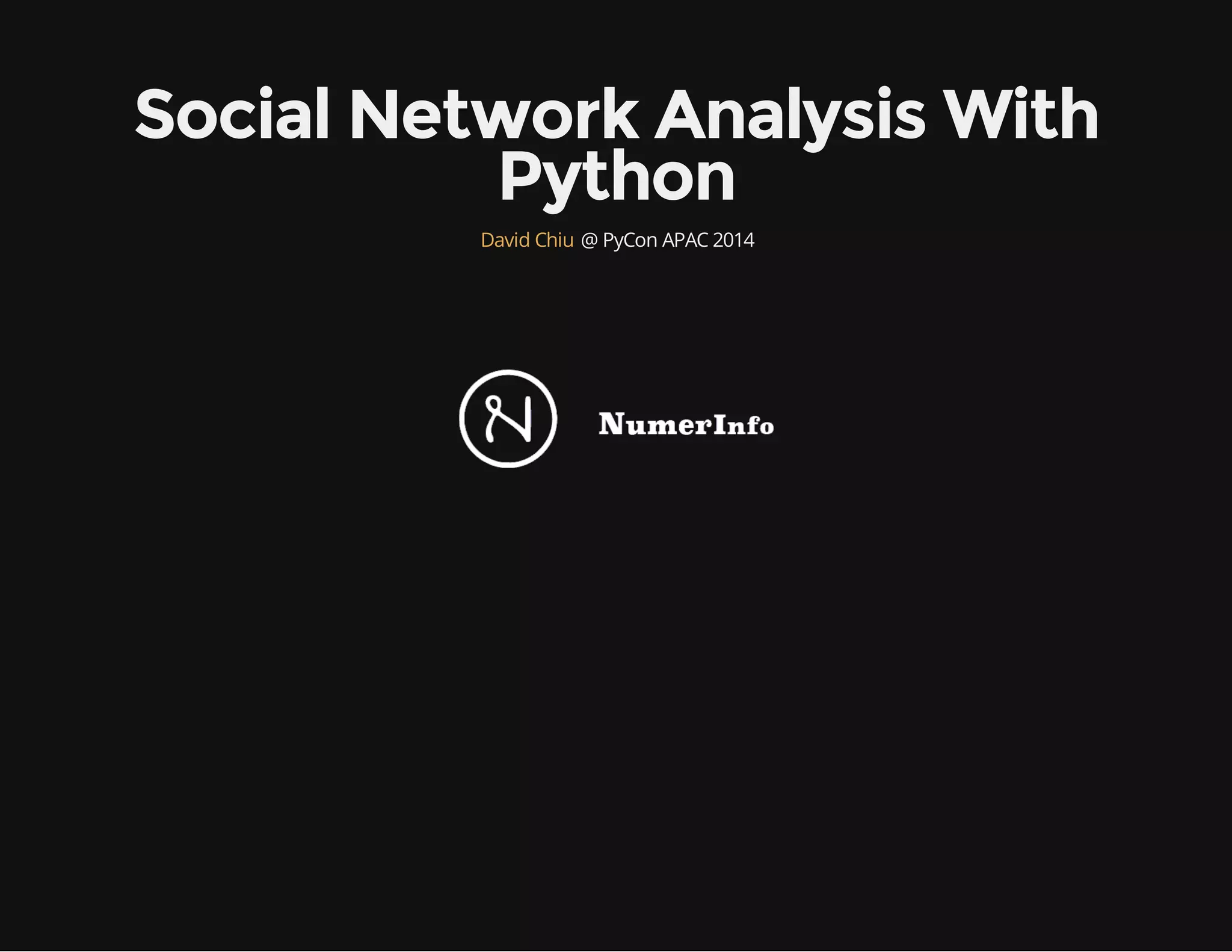 Social Network Analysis With Python @ PyCon APAC 2014David Chiu 