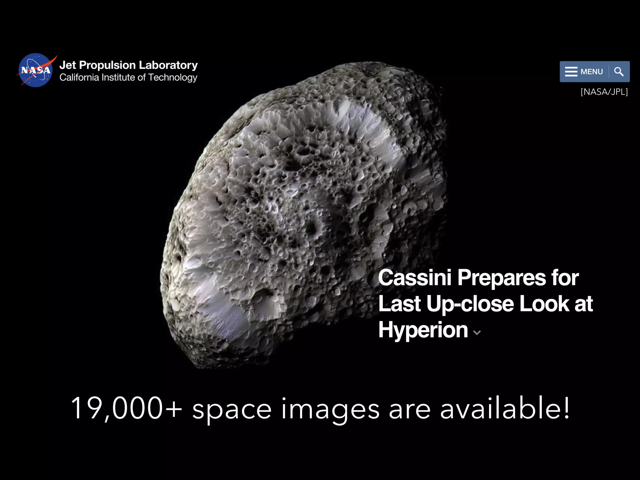 19,000+ space images are available!
[NASA/JPL]
 