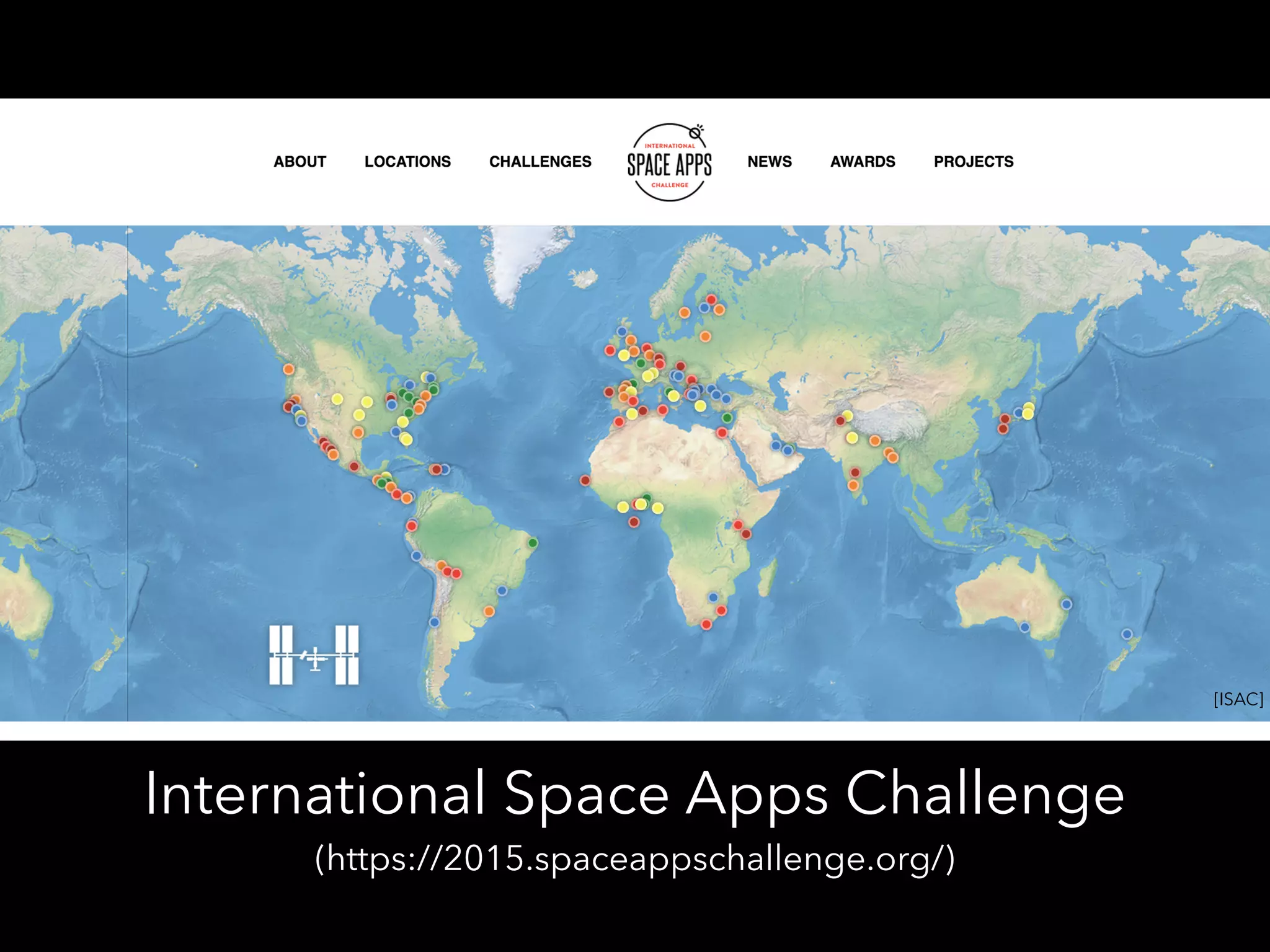 International Space Apps Challenge
(https://2015.spaceappschallenge.org/)
[ISAC]
 